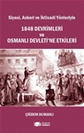 Siyasi, Askeri ve İktisadi Yönleriyle: 1848 DEVRİMLERİ VE OSMANLI DEVLETİ’NE ETKİLERİ