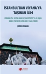 İSTANBUL’DAN VİYANA’YA  TAŞINAN İLİM Osmanlı’da yayınlanan ve Avusturya’ya ulaşan  basılı eserler kataloğu (1848-1860)