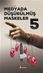 Medyada DÜŞÜRÜLMÜŞ MASKELER- 5