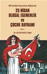 Millî Kimliğin Oluşturulması Bağlamında 23 NİSAN ULUSAL EGEMENLİK VE ÇOCUK BAYRAMI