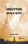 UNUTTUN SEN O ŞİİRİ