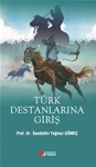 TÜRK DESTANLARINA GİRİŞ