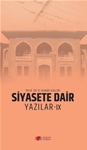 SİYASETE DAİR YAZILAR-IX