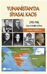 YUNANİSTAN’DA SİYASAL KAOS  (1935-1936)   -İsyan & Krallık & Dikta-