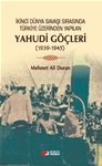 İKİNCİ DÜNYA SAVAŞI SIRASINDA TÜRKİYE ÜZERİNDEN YAPILAN YAHUDİ GÖÇLERİ (1939-1945)