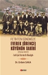 Fetihten Günümüze EVEREK (ÖRENCE) KÖYÜNÜN TARİHİ (1514-2021) (Tarihî İpek Yolu’nda Bir Menzilgâh)