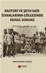 NASTURİ VE ŞEYH SAİD İSYANLARININ GÖLGESİNDE MUSUL SORUNU