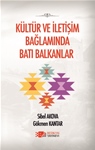 KULTUR VE İLETİŞİM BAĞLAMINDA BATI BALKANLAR