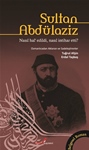 SULTAN ABDÜLAZİZ NASIL HAL’ EDİLDİ, NASIL İNTİHAR ETTİ?