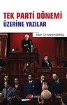 TEK PARTİ DÖNEMİ ÜZERİNE YAZILAR