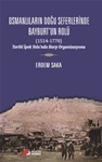 OSMANLILARIN DOĞU SEFERLERİ’NDE BAYBURT’UN ROLÜ (1514-1770)