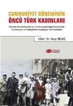 CUMHURİYET DÖNEMİNİN ÖNCÜ TÜRK KADINLARI