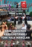 ARAS VADİSİNDE KARŞILAŞTIRMALI TÜRK HALK İNANÇLARI