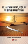 HZ. ALİ’NİN HAYATI, KİŞİLİĞİ VE SİYASÎ FAALİYETLERİ