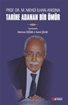 PROF. DR. M. MEHDİ İLHAN ANISINA TARİHE ADANAN BİR ÖMÜR