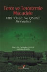 TERÖR VE TERÖRİZMLE MÜCADELE - PKK Özeli ve Çözüm Arayışları