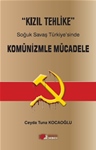 “KIZIL TEHLİKE” Soğuk Savaş Türkiye’sinde KOMÜNİZMLE MÜCADELE