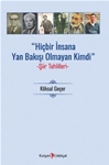 Hiçbir İnsana Yan Bakışı Olmayan Kimdi  -Şiir Tahlilleri- 