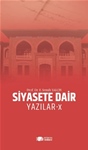 SİYASETE DAİR YAZILAR-X