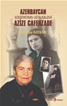 AZERBAYCAN EDEBİYATININ USTA KALEMİ  AZİZE CAFERZADE