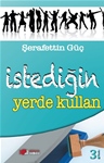 İSTEDİĞİN YERDE KULLAN