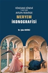 RÖNESANS DÖNEMİ (1420-1500) AVRUPA RESMİNDE MERYEM İKONOGRAFİSİ