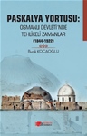 PASKALYA YORTUSU: OSMANLI DEVLETİ’NDE TEHLİKELİ ZAMANLAR  (1844-1922)