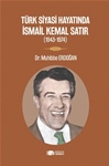 TÜRK SİYASİ HAYATINDA İSMAİL KEMAL SATIR 