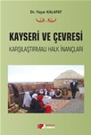 KAYSERİ VE ÇEVRESİ KARŞILAŞTIRMALI HALK İNANÇLARI