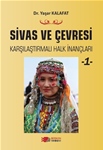 SİVAS VE ÇEVRESİ KARŞILAŞTIRMALI HALK İNANÇLARI -1-