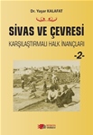 SİVAS VE ÇEVRESİ KARŞILAŞTIRMALI HALK İNANÇLARI -2-