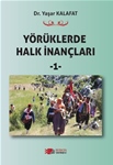 YÖRÜKLERDE  HALK İNANÇLARI -1-