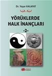 YÖRÜKLERDE  HALK İNANÇLARI -2-