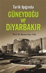 TARİH IŞIĞINDA GÜNEYDOĞU VE DİYARBAKIR