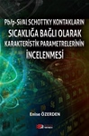 Pb/p-Si/Al SCHOTTKY KONTAKLARIN SICAKLIĞA BAĞLI OLARAK KARAKTERİSTİK PARAMETRELERİNİN İNCELENMESİ