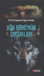 KÖK BÖRÜ’NÜN ÇOCUKLARI