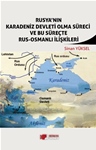 RUSYA’NIN  KARADENİZ DEVLETİ OLMA SÜRECİ  VE BU SÜREÇTE  RUS-OSMANLI İLİŞKİLERİ