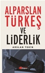 ALPARSLAN TÜRKEŞ VE LİDERLİK