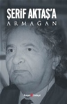 ŞERİF AKTAŞ'A ARMAĞAN