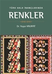 TÜRK HALK İNANÇLARINDA RENKLER