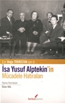 İSA YUSUF ALPTEKİN'İN MÜCADELE HATIRALARI(ESİR DOĞU TÜRKİSTAN İÇİN-1)