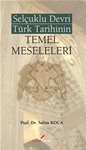 SELÇUKLU DEVRİ TÜRK TARİHİNİN TEMEL MESELELERİ