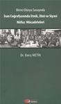 İRAN COĞRAFYASINDA ETNİK,DİNİ VE SİYASİ NÜFUZ MÜCADELELERİ