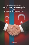 AZERBAYCAN-TÜRKİYE:  DOSTLUK, KARDEŞLİK  VE  STRATEJİ ORTAKLIK