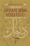 AÇIKLAMALI  DİVAN ŞİİRİ SÖZLÜĞÜ  ESKİ TÜRK EDEBİYATINDA MAZMUNLAR VE İZAHI