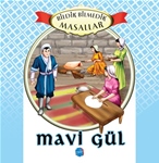 BİLDİK BİLMEDİK MASALLAR - MAVİ GÜL