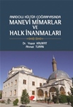 ANADOLU TÜRK KÜLTÜR COĞRAFYASINDA -MANEVİ MİMARLAR VE HALK İNANMALARI