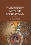 TÜRK HALK İNANMALARINDAN HAYVAN ÜSLUBU’NDA MİTOLOJİK DEVRİDAYIM -I-