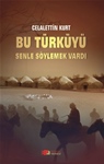 BU TÜRKÜYÜ SENLE SÖYLEMEK VARDI