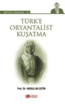 TÜRK’E ORYANTALİST KUŞATMA